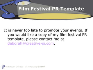 Film Festival PR Template



It is never too late to promote your events. If
  you would like a copy of my film festival P...