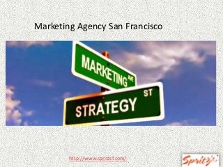 Marketing Agency San Francisco

http://www.spritzsf.com/

 