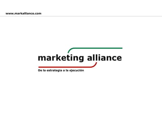 De la estrategia a la ejecución www.markalliance.com 