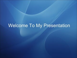 Welcome To My Presentation 