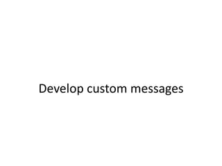 Develop custom messages
 