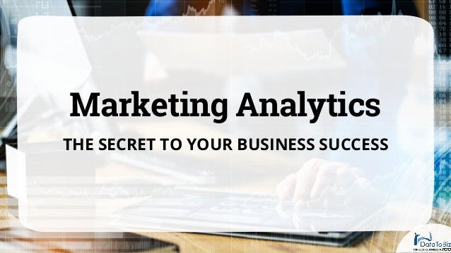 Marketing Analytics
THE SECRET TO YOUR BUSINESS SUCCESS
 