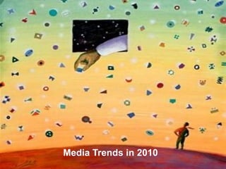 Media Trends in 2010
 
