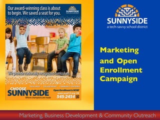 Marketing
and Open
Enrollment
Campaign
Marketing, Business Development & Community Outreach
 