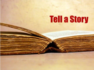 Tell a Story
 