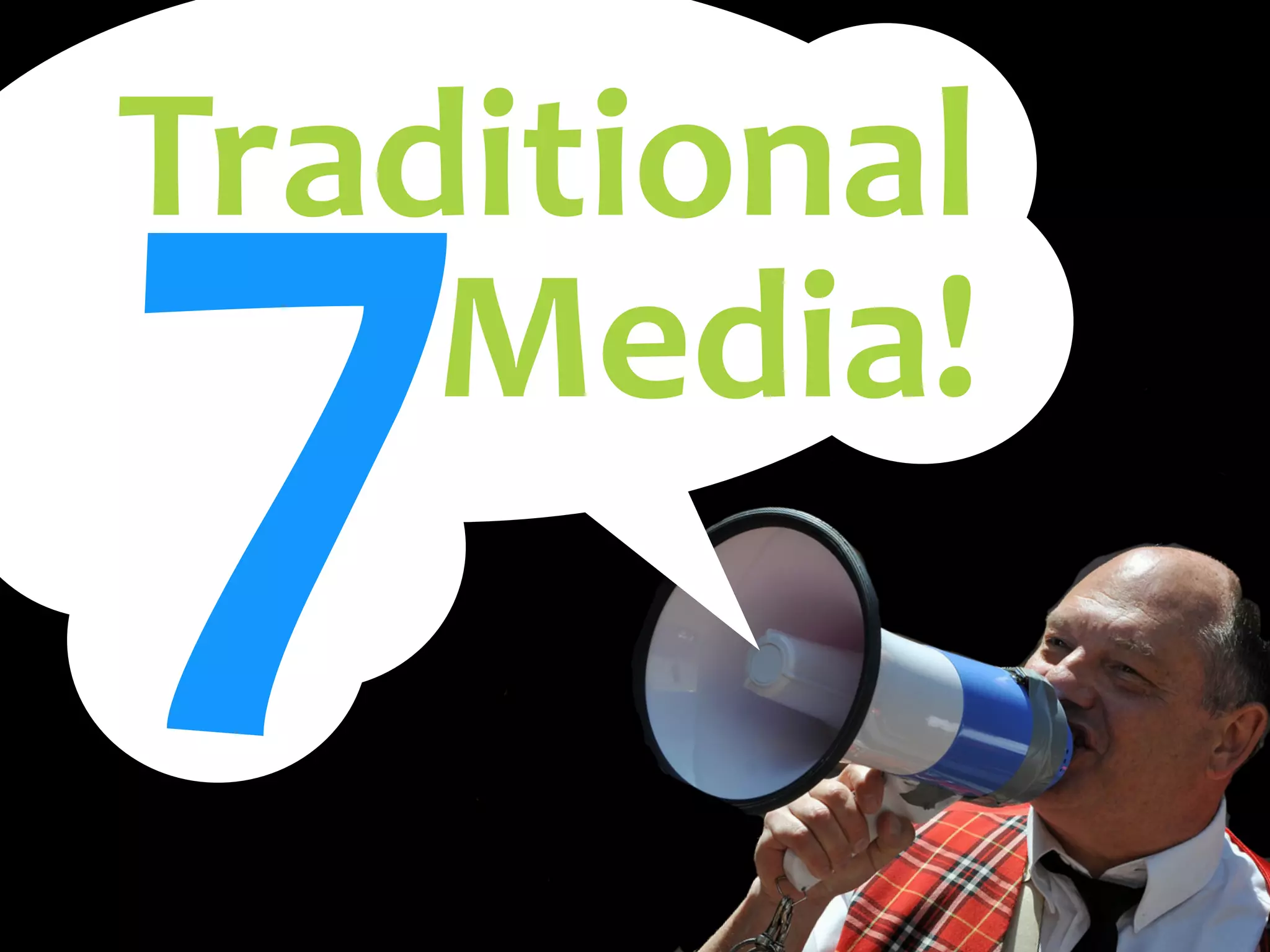7
Traditional
Media!