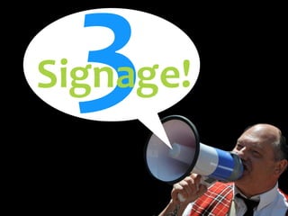 3Signage!