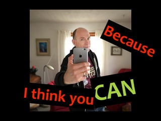 Because
CANI think you