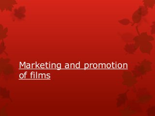 Marketing and promotion 
of films 
 
