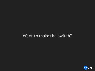 Want to make the switch?
 