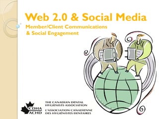 Web 2.0 & Social Media
Member/Client Communications
& Social Engagement
 