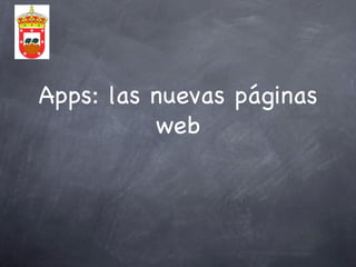 Apps: las nuevas páginas
          web
 