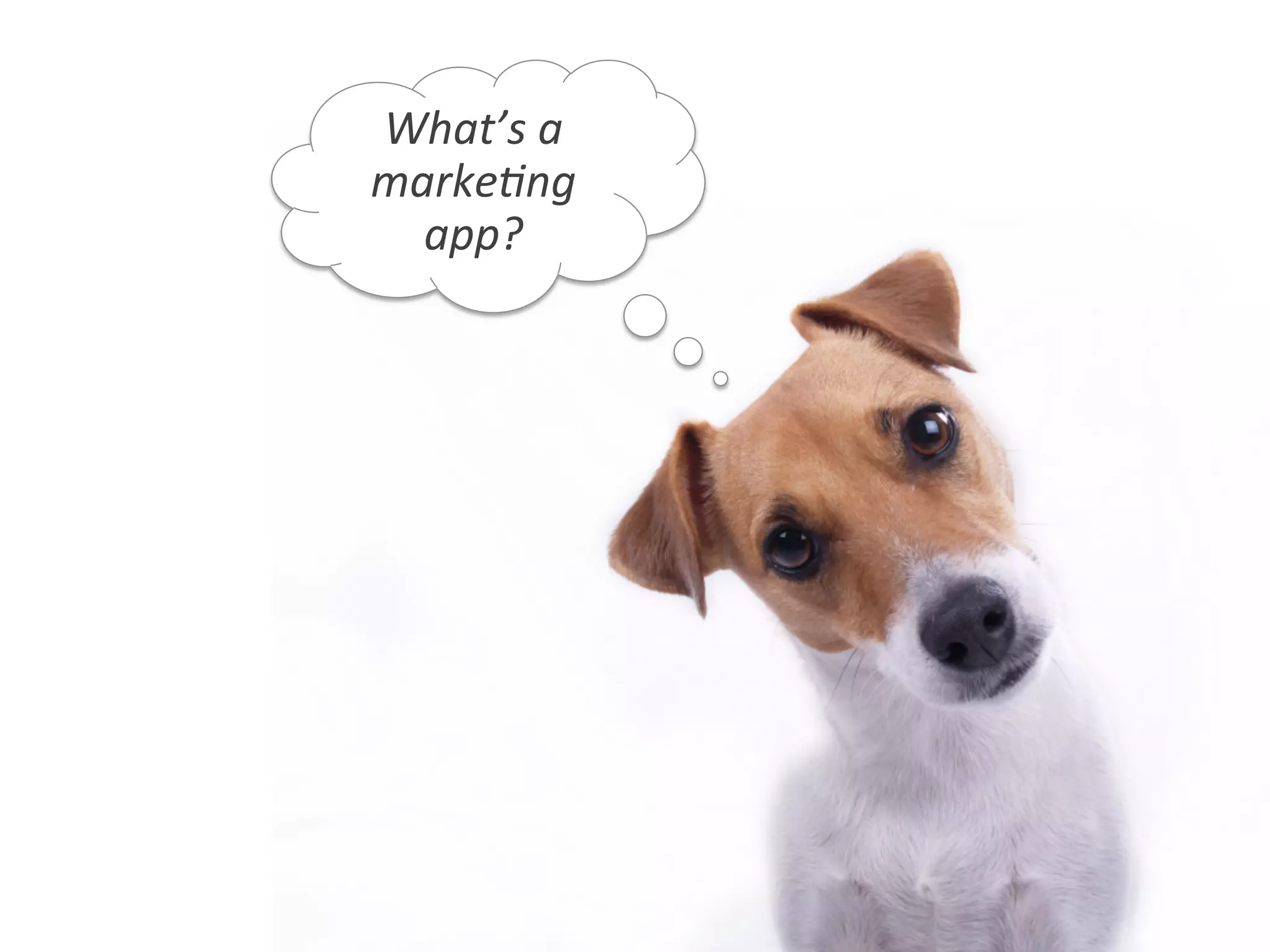 What’s	
  a	
  
marke0ng	
  
app?	
  
 
