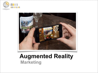 Augmented Reality
Marketing
 