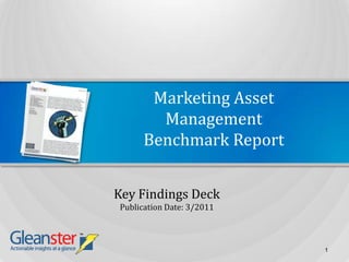 Marketing Asset ManagementBenchmark Report Key Findings Deck Publication Date: 3/2011 1 