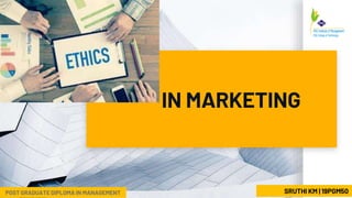 IN MARKETING
POST GRADUATE DIPLOMA IN MANAGEMENT SRUTHI KM | 19PGM50
 