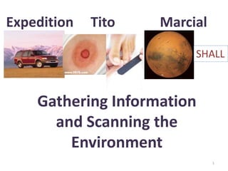 Expedition     Tito             Marcial Gathering Information  and Scanning the Environment 1 SHALL 