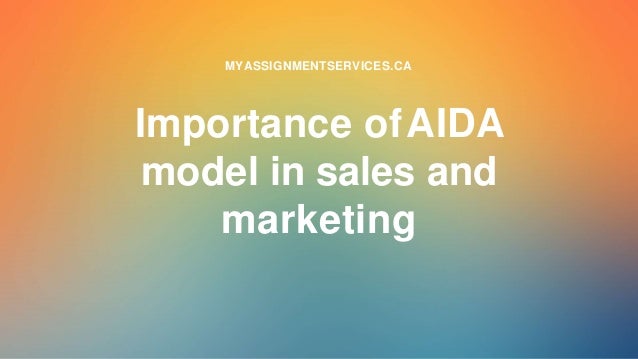 Importance ofAIDA
model in sales and
marketing
MYASSIGNMENTSERVICES.CA
 
