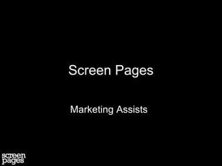 Screen Pages

Marketing Assists
 