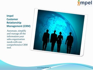 Impel Customer Relationship Management (CRM)Automate, simplify and manage all the information your sales organization needs with one comprehensive CRM tool.www.ImpelCRM.in