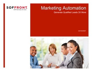 Marketing Automation
     Generate Qualified Leads 3X More




                             DATASHEET
 