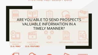 AREYOU ABLETO SEND PROSPECTS
VALUABLE INFORMATION IN A
TIMELY MANNER?
 