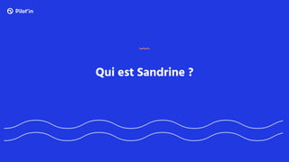 Qui est Sandrine ?
 