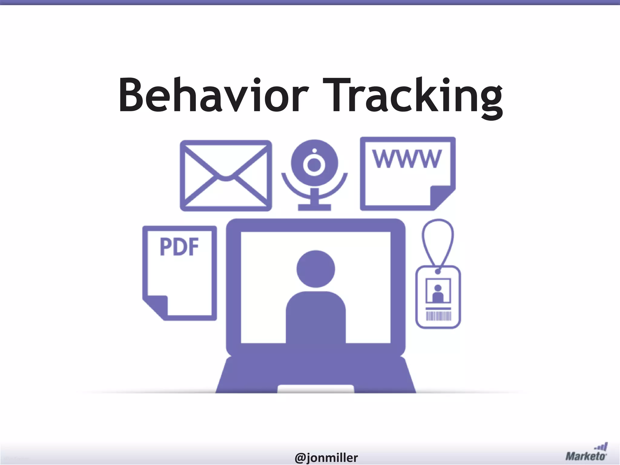 #RevEngine @jonmiller
Behavior Tracking
 