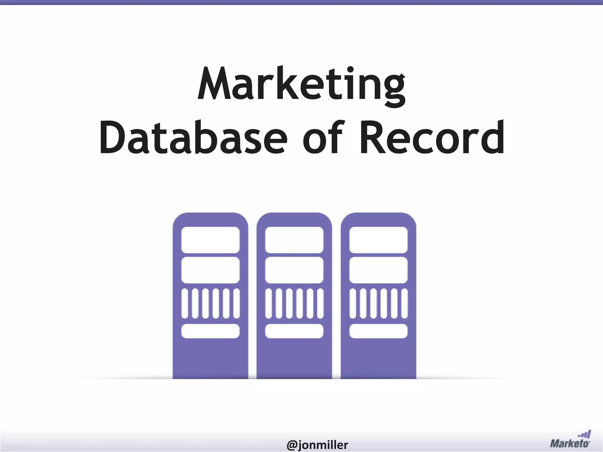 #RevEngine @jonmiller
Marketing
Database of Record
 
