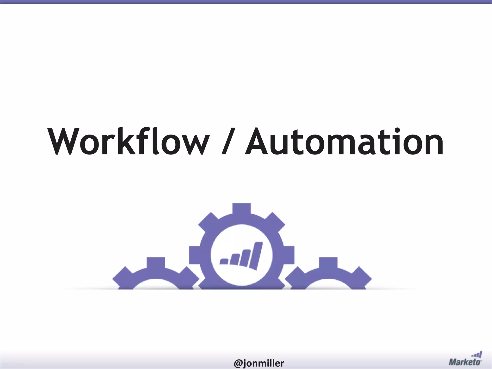 #RevEngine @jonmiller
Workflow / Automation
 