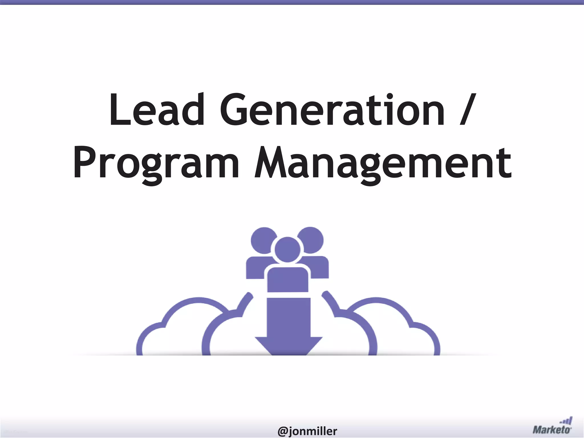 #RevEngine @jonmiller
Lead Generation /
Program Management
 