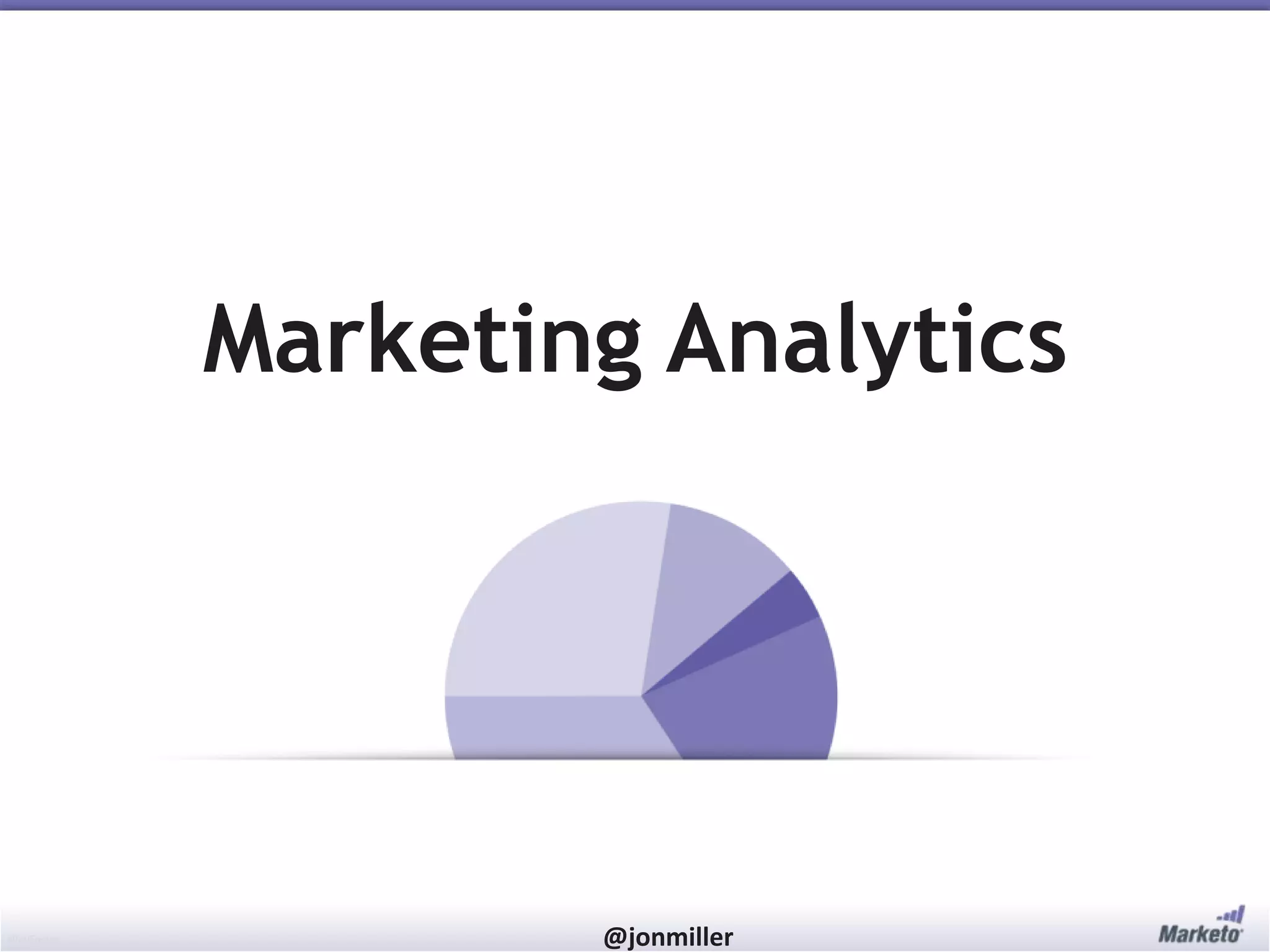 #RevEngine @jonmiller
Marketing Analytics
 