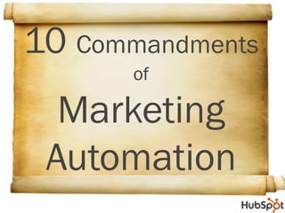 10 Commandments
       of

  Marketing
 Automation
 