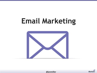 Email Marketing

#RevEngine

@jonmiller

 