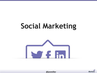 Social Marketing

#RevEngine

@jonmiller

 