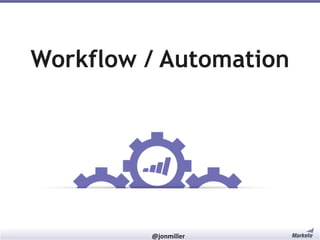Workflow / Automation

#RevEngine

@jonmiller

 