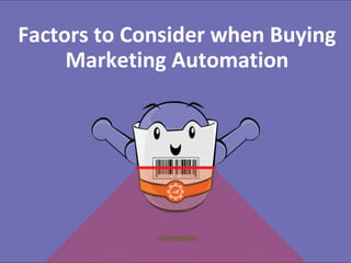 Factors to Consider when Buying
Marketing Automation

#RevEngine

@jonmiller

 
