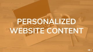 PERSONALIZED
WEBSITE CONTENT
19
 