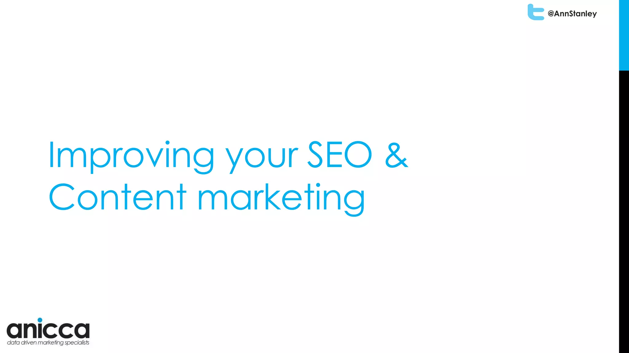 @AnnStanley
Improving your SEO &
Content marketing
 