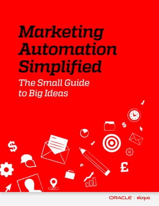 Marketing
Automation
Simplified
The Small Guide
to Big Ideas

 