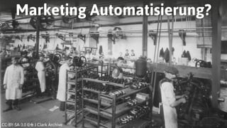 Marketing Automatisierung?
CC-BY-SA-3.0 C & J Clark Archive
 