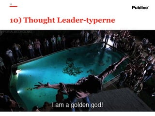 11
10) Thought Leader-typerne
 