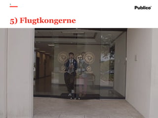 6
5) Flugtkongerne
 