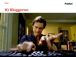 9
8) Bloggerne
 