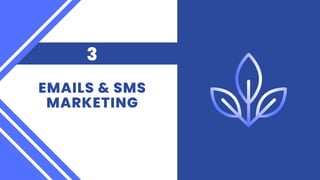EMAILS & SMS
MARKETING
3
 