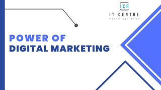 POWER OF
DIGITAL MARKETING
 