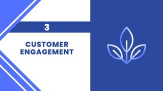 CUSTOMER
ENGAGEMENT
3
 