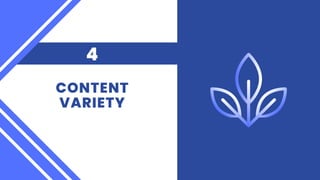 CONTENT
VARIETY
4
 