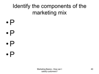 Marketing Basics - How can I satisfy customers?39Review ofCompetencies& EssentialQuestions