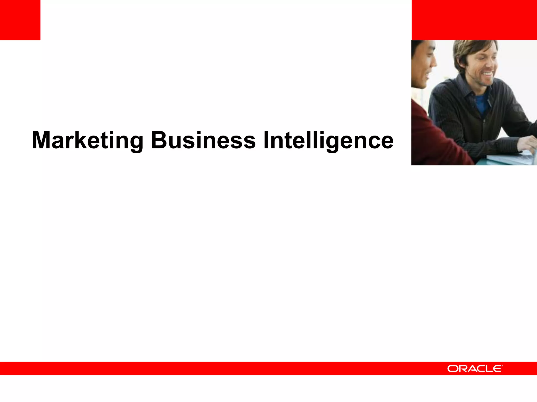 <Insert Picture Here>


Marketing Business Intelligence
 